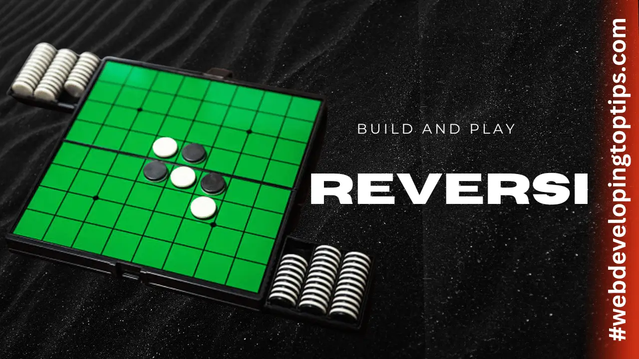 "Build And Play Reversi Online: Cheat Sheet"
