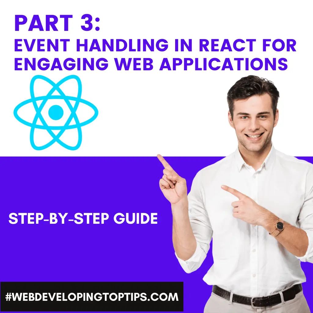 Part 3: "Event Handling in React for engaging web applications"