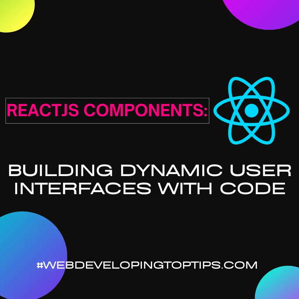 React JS Components: Building Dynamic User Interfaces with Code