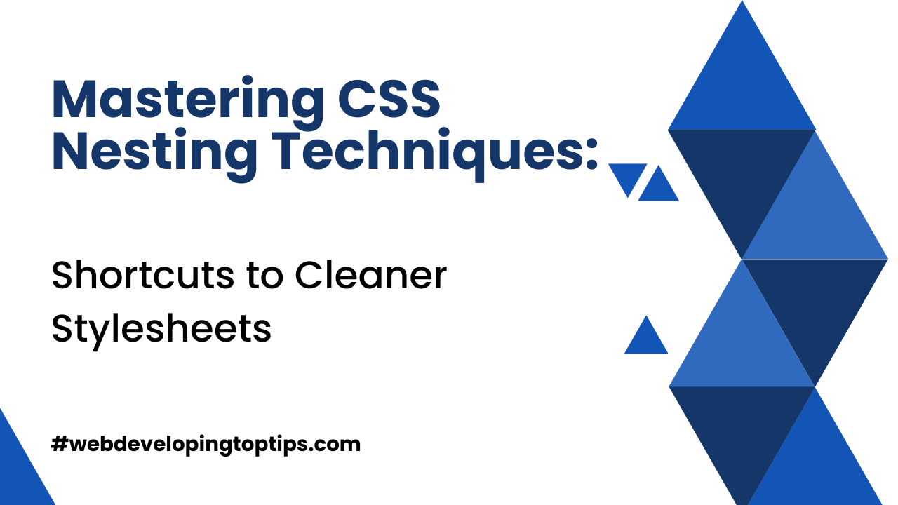Mastering CSS Nesting Techniques