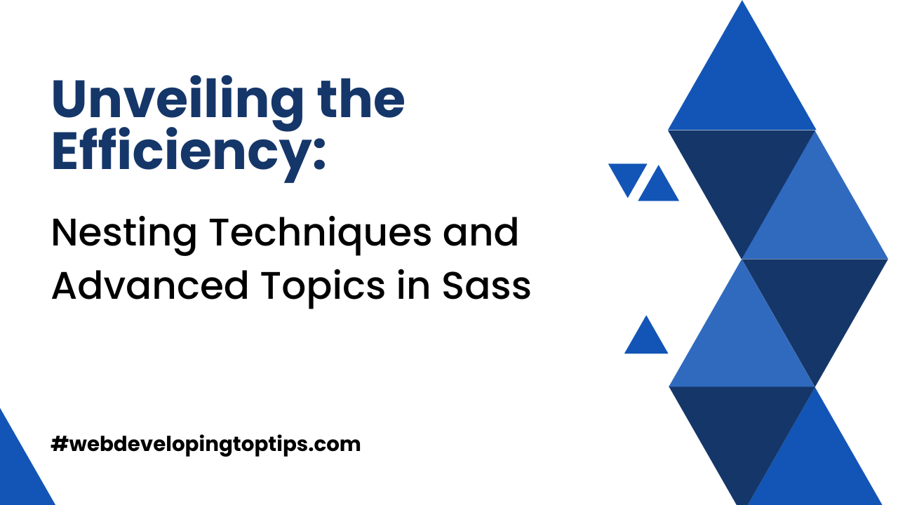 Nesting Techniques and Advanced Topics in Sass